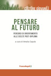 eBook, Pensare al futuro : percorsi di orientamento alle scelte post-diploma, Franco Angeli