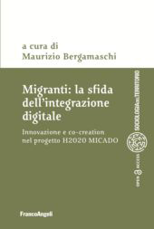 E-book, Migranti : la sfida dell'integrazione digitale : innovazione e co-creation nel progetto H2020 MICADO, Franco Angeli