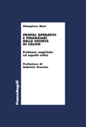 E-book, Profili operativi e finanziari delle società di calcio : evidenze empiriche ed aspetti critici, Maci, Giampiero, Franco Angeli