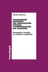 E-book, Management sanitario tra innovazione digitale e partecipazione del cittadino : prospettive teoriche ed evidenze empiriche, Franco Angeli