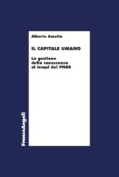 E-book, Il capitale umano : la gestione della conoscenza ai tempi del PNRR, Ametta, Alberto, Franco Angeli