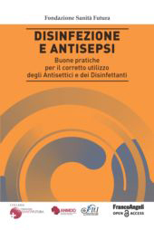 eBook, Disinfezione e antisepsi : buone pratiche per il corretto utilizzo degli antisettici e dei disinfettanti, Franco Angeli
