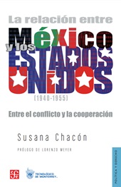 eBook, La relación entre México y los Estados Unidos (1940-1955) : entre el conflicto y la cooperación, Chacón, Susana, Fondo de Cultura Ecónomica