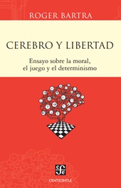 E-book, Cerebro y libertad : ensayo sobre la moral, el juego y el determinismo, Fondo de Cultura Ecónomica