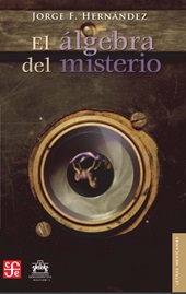 eBook, El álgebra del misterio, Hernández, Jorge F., Fondo de Cultura Ecónomica