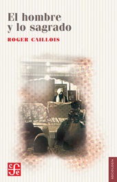 E-book, El hombre y lo sagrado, Caillois, Roger, 1913-1978, Fondo de Cultura Ecónomica