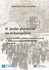 E-book, El poder provincial en el franquismo : estudio histórico, político e institucional de la Diputación Provincial de Huelva (1936-1969), Publicacions URV