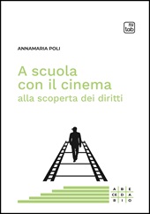 E-book, A scuola con il cinema alla scoperta dei diritti, Poli, Annamaria, TAB edizioni