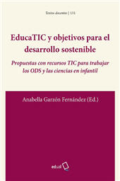 E-book, EducaTIC y objetivos para el desarrollo sostenible : propuestas con recursos TIC para trabajar los ODS y las ciencias en infantil, Editorial Universidad de Almería