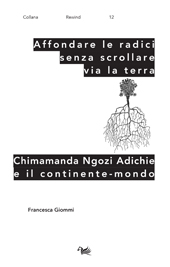 eBook, Affondare le radici senza scrollare via la terra : Chimamanda Ngozi Adichie e il continente-mondo, Aras edizioni