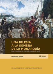 E-book, Una iglesia a la sombra de la monarquía : dinero y poder en le Reino de Granada (1487-1526), CSIC, Consejo Superior de Investigaciones Científicas