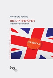 E-book, The lay preacher : il laburismo di Tony Blair, Ravasio, Alessandro, 1997-, Firenze University Press