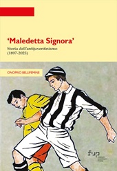 eBook, "Maledetta Signora" : storia dell'antijuventinismo (1897-2023), Bellifemine, Onofrio, Firenze University Press