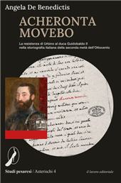 E-book, Acheronta movebo : la resistenza di Urbino al duca Guidobaldo II (1572-1573) nella storiografia italiana della seconda metà dell'Ottocento, Il lavoro editoriale