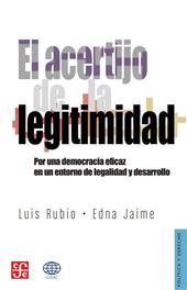 E-book, El acertijo de la legitimidad : por una democracia eficaz en un entorno de legalidad y desarrollo, Fondo de Cultura Económica de España