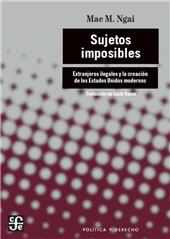 eBook, Sujetos imposibles : extranjeros ilegales y la creación de los Estados Unidos modernos, Fondo de Cultura Económica de España