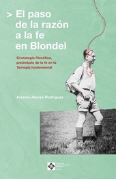 E-book, El paso de la razón a la fe en Blondel : la cristología filosófica, preámbulo de la fe en la teología fundamental, Universidad Francisco de Vitoria