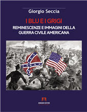 eBook, I blu e i grigi : reminescenze e immagini della guerra civile americana, Seccia, Giorgio, Armando editore
