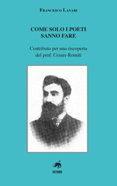 eBook, Come solo i poeti sanno fare : contributo per una riscoperta del prof. Cesare Romiti, Lanari, Francesco, Metauro