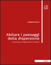 E-book, Abitare i paesaggi della dispersione : housing e progettazione urbana, Secchi, Roberto, author, Tab edizioni