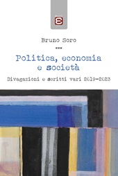 eBook, Politica, economia e società : divagazioni e scritti vari 2019-2023, Soro, Bruno, 1945-, Edizioni Epoké