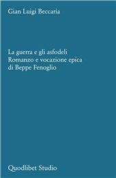 E-book, La guerra e gli asfodeli : romanzo e vocazione epica di Beppe Fenoglio, Quodlibet