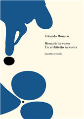 eBook, Memorie in corso : un architetto racconta, Monaco, Edoardo, 1943-, author, Quodlibet