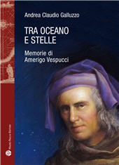 E-book, Tra oceano e stelle : memorie di Amerigo Vespucci, Galluzzo, Andrea Claudio, 1969-, Mauro Pagliai editore