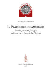 eBook, Il platonico innamorato : poesia, amore, magia in Francesco Patrizi da Cherso, Ghezzani, Tommaso, Leo S. Olschki