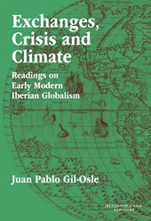 eBook, Exchanges, crisis and climate : readings on early modern Iberian globalism, Gil-Osle, Juan Pablo, Iberoamericana