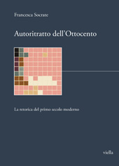 eBook, Autoritratto dell'Ottocento : la retorica del primo secolo moderno, Socrate, Francesca, Viella