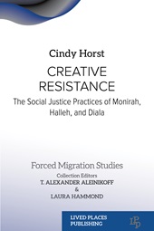 eBook, Creative resistance : the social justice practices of Monirah, Halleh, and Diala, Horst, Cindy, Lived Places Publishing