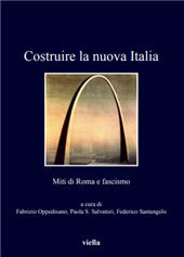 Chapitre, The Novelty of Eternity : the Legacy of the Roman Arch in Fascist Italy, Viella