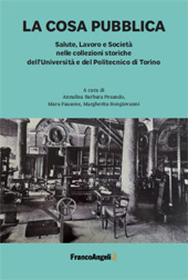 E-book, La cosa pubblica : salute, lavoro e società nelle collezioni storiche dell'Università e del Politecnico di Torino, Franco Angeli