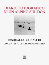 E-book, Il diario fotografico di un alpino sul Don : vita quotidiana durante la Campagna di Russia (1942-1943), Grignaschi, Pasquale, Interlinea
