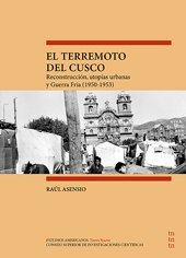 eBook, El terremoto del Cusco : reconstrucción, utopías urbanas y guerra fría (1950-1953), Asensio, Raúl, CSIC, Consejo Superior de Investigaciones Científicas