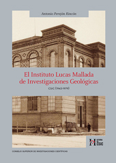 E-book, El Instituto Lucas Mallada de Investigaciones Geológicas : CSIC (1943-1979), Perejón, Antonio, CSIC, Consejo Superior de Investigaciones Científicas