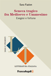 eBook, Seneca tragico fra Medioevo e Umanesimo : esegesi e fortuna, Fazion, Sara, Franco Angeli