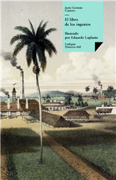 E-book, El libro de los ingenios : colección de vistas de los principales ingenios de la isla de Cuba, Cantero, Justo Germán, Linkgua
