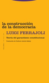 E-book, La construcción de la democracia : teoría del garantismo constitucional, Ferrajoli, Luigi, Trotta
