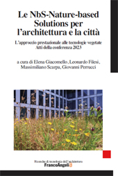 E-book, Le NbS-Nature-based-Solutions per l'architettura e la città : l'approccio prestazionale alle tecnologie vegetate : atti della conferenza 2023, Franco Angeli