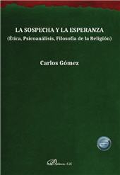 eBook, La sospecha y la esperanza : ética, psicoanálisis, filosofía de la religión, Gómez, Carlos, Dykinson