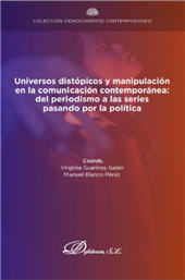 E-book, Universos distópicos y manipulación en la comunicación contemporánea : del periodismo a las series pasando por la política, Dykinson