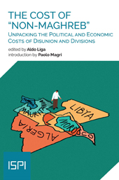 eBook, The cost of "non-Maghreb" : unpacking the political and economic costs of disunion and divisions, Ledizioni