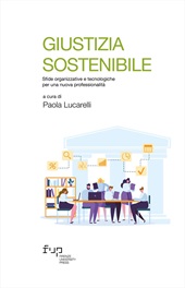 E-book, Giustizia sostenibile : sfide organizzative e tecnologiche per una nuova professionalità, Firenze University Press