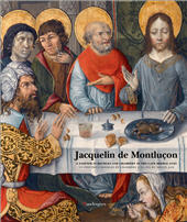 E-book, Jacquelin de Montluçon : a painter in Bourges and Chambéry in the Late Middle Ages = un peintre à Bourges et Chambéry à la fin du Moyen Age, Mandragora