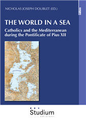 eBook, The world in a sea : catholics and the Mediterranean during the pontificate of Pius XII, Studium edizioni
