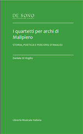 E-book, I quartetti per archi di Malipiero : storia, poetica e percorsi d'analisi, Di Virgilio, Daniele, De Sono Associazione per la musica  ; Libreria musicale italiana