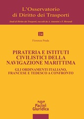 eBook, Pirateria e istituti civilistici della navigazione marittima : gli ordinamenti italiano, francese e tedesco a confronto, Prada, Fiorenza, Pacini