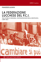 eBook, La federazione lucchese del P.C.I. tra storia e memoria : testimonianze della militanza (1968-1991), Maria Pacini Fazzi Editore